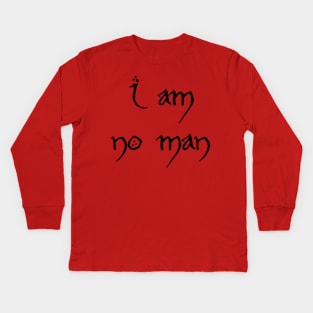 I am no man Kids Long Sleeve T-Shirt